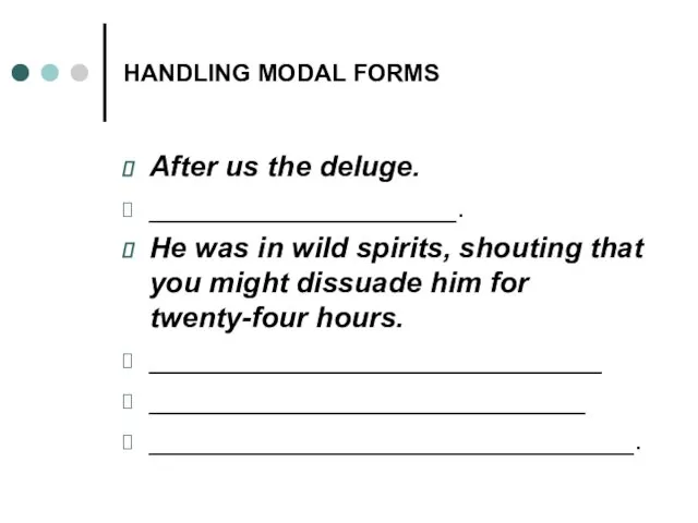 HANDLING MODAL FORMS After us the deluge. ___________________. Не was in wild