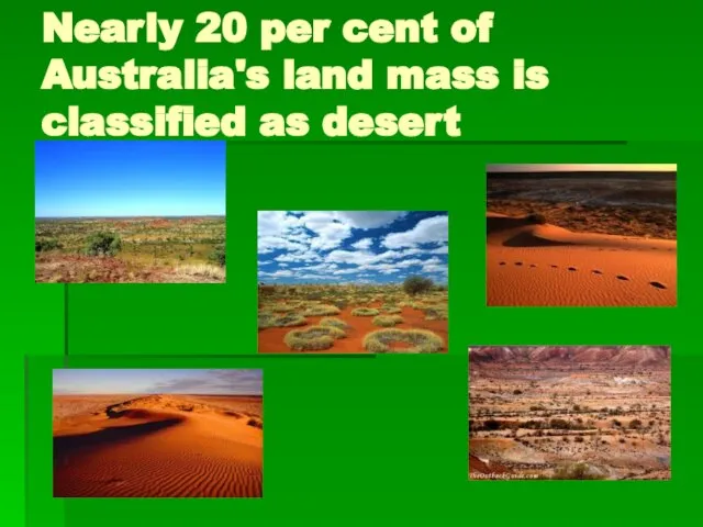 Nearly 20 per cent of Australia's land mass is classified as desert