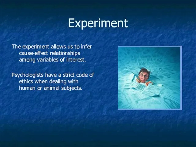 Experiment The experiment allows us to infer cause-effect relationships among variables of