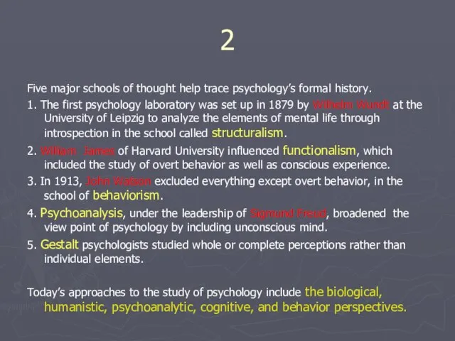 2 Five major schools of thought help trace psychology’s formal history. 1.