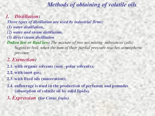 Methods of obtaining of volatile oils Distillation: Three types of distillation are