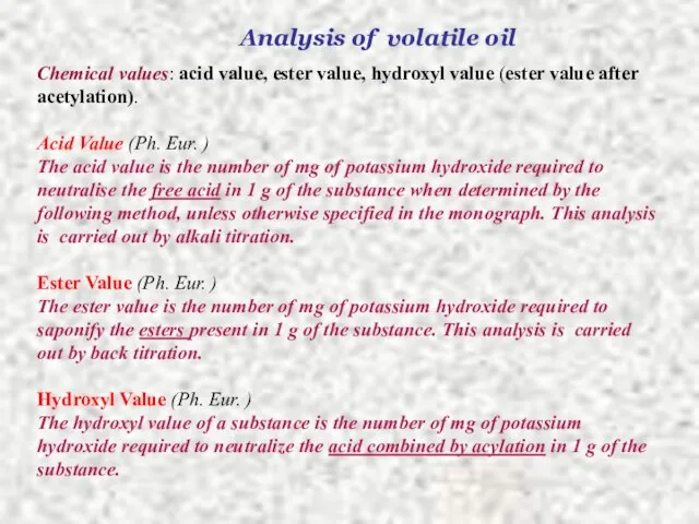 Analysis of volatile oil Chemical values: acid value, ester value, hydroxyl value