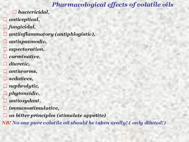  bactericidal,  anticeptical,  fungicidal,  antiinflammatory (antiphlogistic),  antispasmodic, 