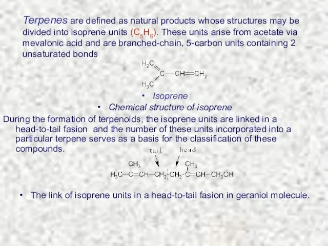 Terpenes are defined as natural products whose structures may be divided into