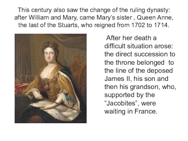 This century also saw the change of the ruling dynasty: after William