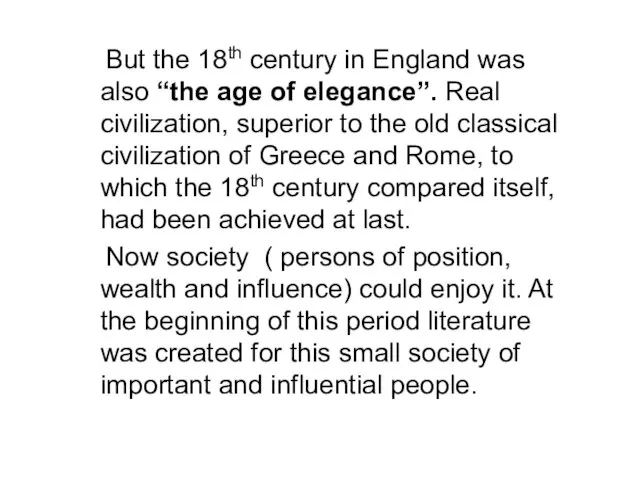 But the 18th century in England was also “the age of elegance”.