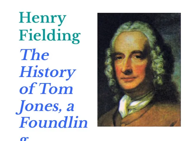 Henry Fielding The History of Tom Jones, a Foundling