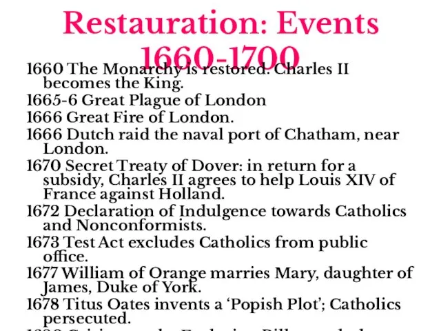 Restauration: Events 1660-1700 1660 The Monarchy is restored. Charles II becomes the