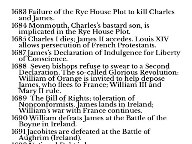 1683 Failure of the Rye House Plot to kill Charles and James.