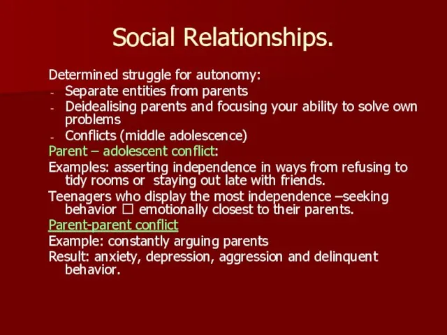 Social Relationships. Determined struggle for autonomy: Separate entities from parents Deidealising parents