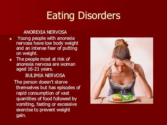 Eating Disorders ANOREXIA NERVOSA Young people with anorexia nervosa have low body
