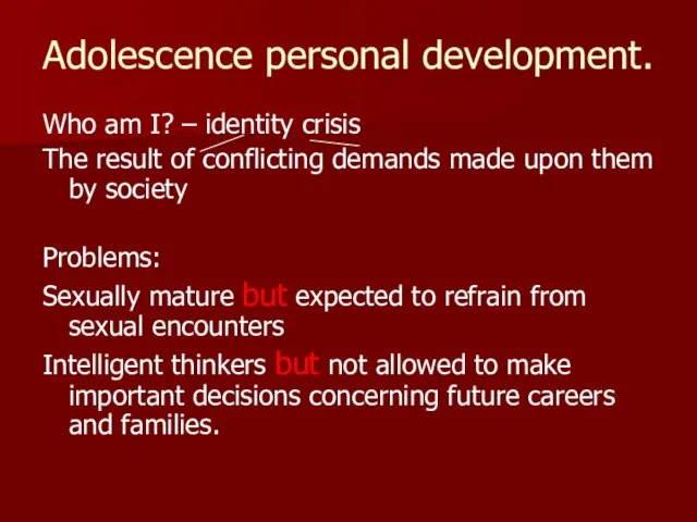 Adolescence personal development. Who am I? – identity crisis The result of
