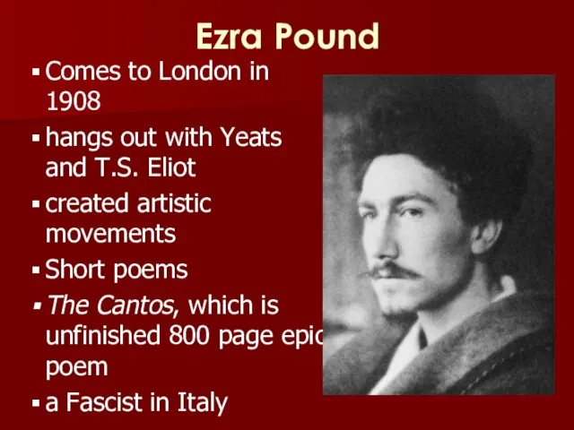 Ezra Pound Comes to London in 1908 hangs out with Yeats and