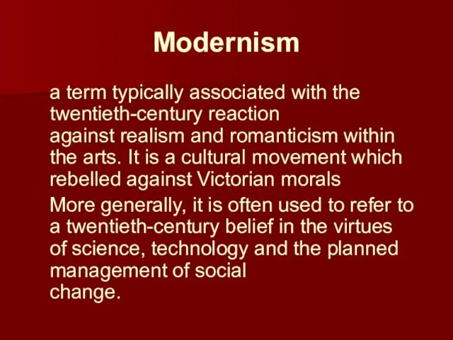 Modernism a term typically associated with the twentieth-century reaction against realism and