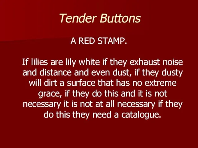 Tender Buttons A RED STAMP. If lilies are lily white if they