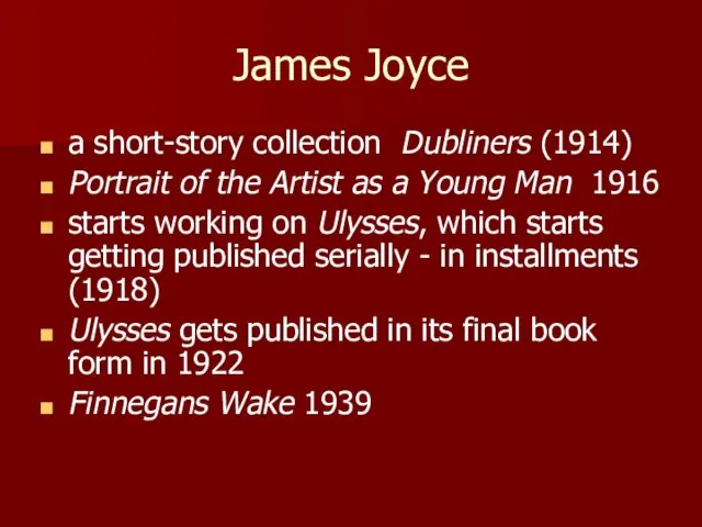 James Joyce a short-story collection Dubliners (1914) Portrait of the Artist as
