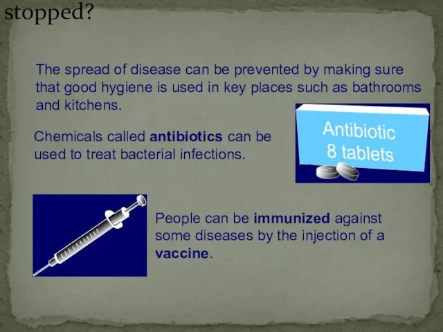 The spread of disease can be prevented by making sure that good