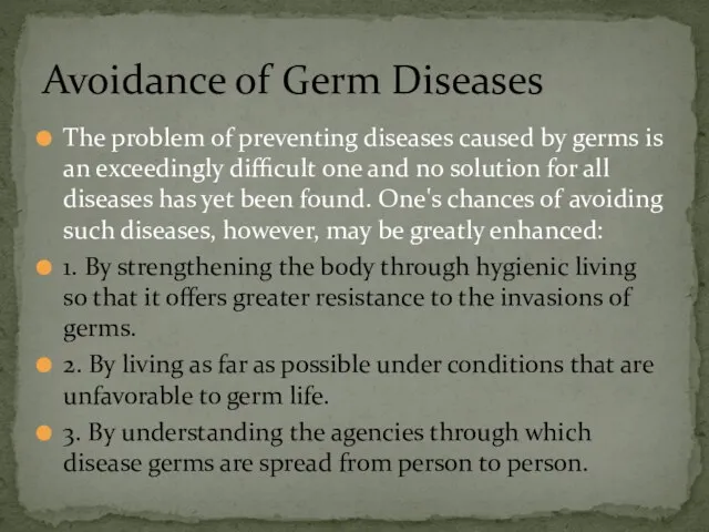 The problem of preventing diseases caused by germs is an exceedingly difficult