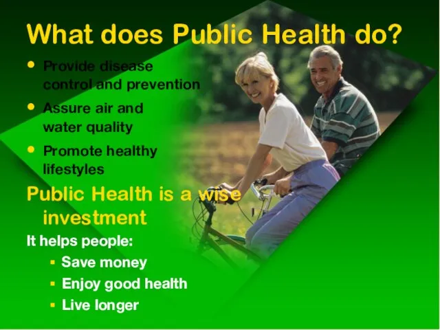What does Public Health do? Provide disease control and prevention Assure air