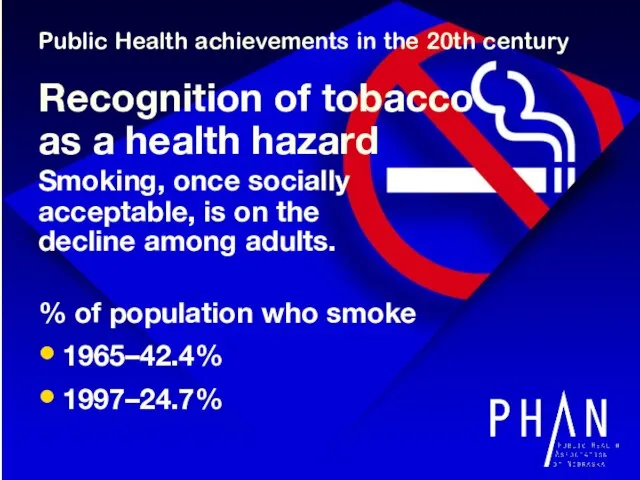 Public Health achievements in the 20th century Recognition of tobacco as a