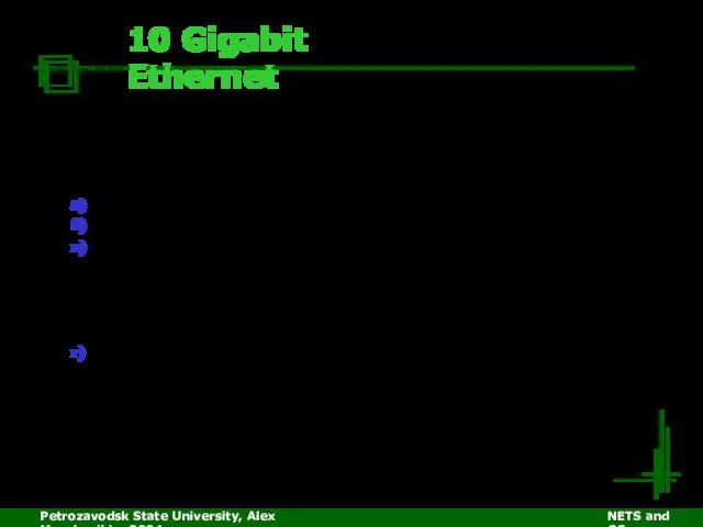 Petrozavodsk State University, Alex Moschevikin, 2004 NETS and OSs 10 Gigabit Ethernet