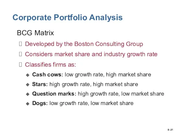 8– Corporate Portfolio Analysis BCG Matrix Developed by the Boston Consulting Group