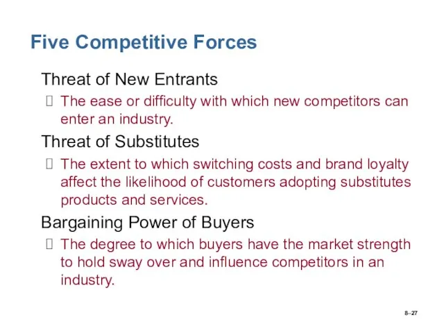 8– Five Competitive Forces Threat of New Entrants The ease or difficulty