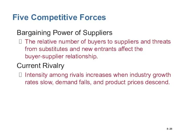 8– Five Competitive Forces Bargaining Power of Suppliers The relative number of