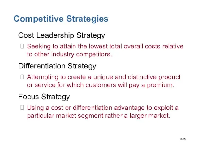 8– Competitive Strategies Cost Leadership Strategy Seeking to attain the lowest total