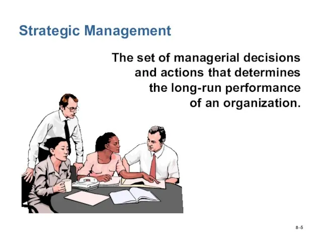 8– Strategic Management The set of managerial decisions and actions that determines