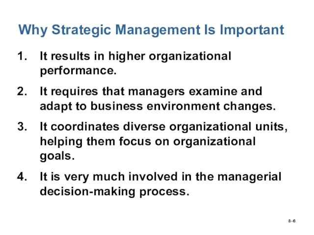 8– Why Strategic Management Is Important It results in higher organizational performance.