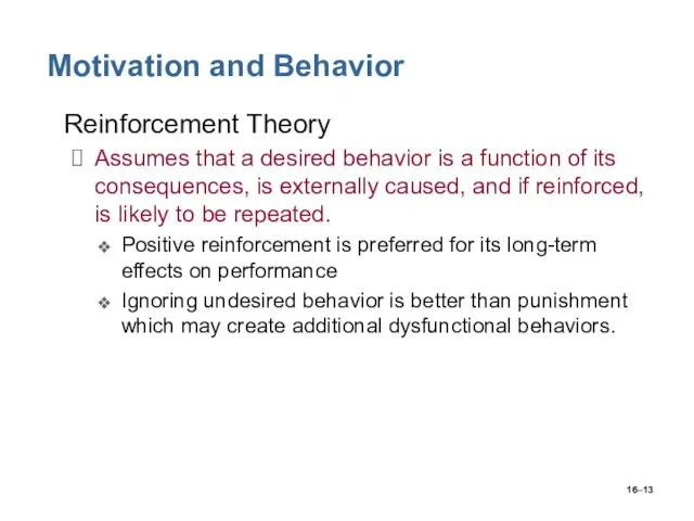 16– Motivation and Behavior Reinforcement Theory Assumes that a desired behavior is