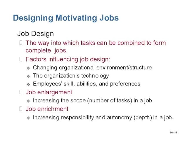 16– Designing Motivating Jobs Job Design The way into which tasks can