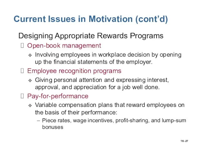 16– Current Issues in Motivation (cont’d) Designing Appropriate Rewards Programs Open-book management