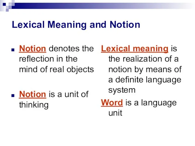 Lexical Meaning and Notion Notion denotes the reflection in the mind of