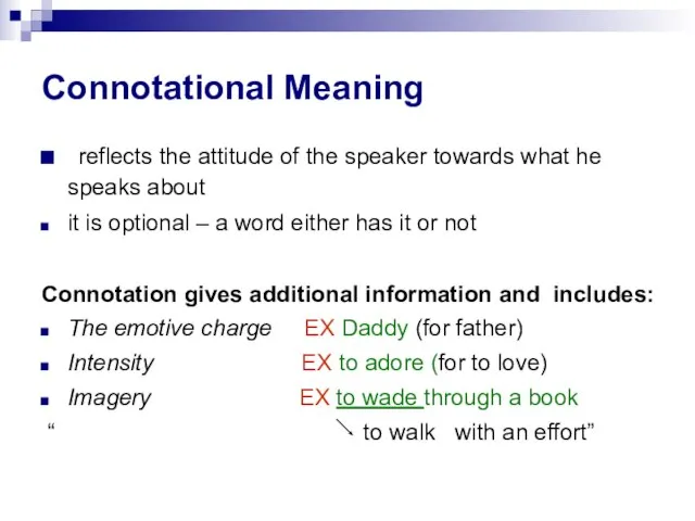 Connotational Meaning reflects the attitude of the speaker towards what he speaks