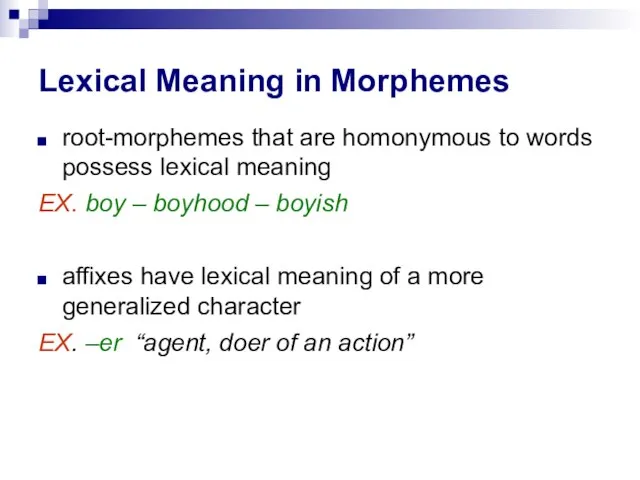 Lexical Meaning in Morphemes root-morphemes that are homonymous to words possess lexical