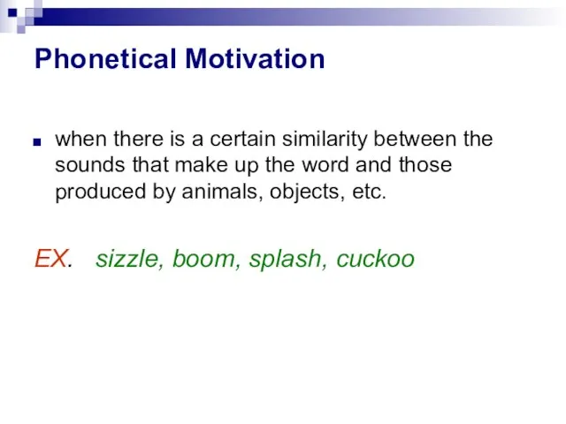 Phonetical Motivation when there is a certain similarity between the sounds that