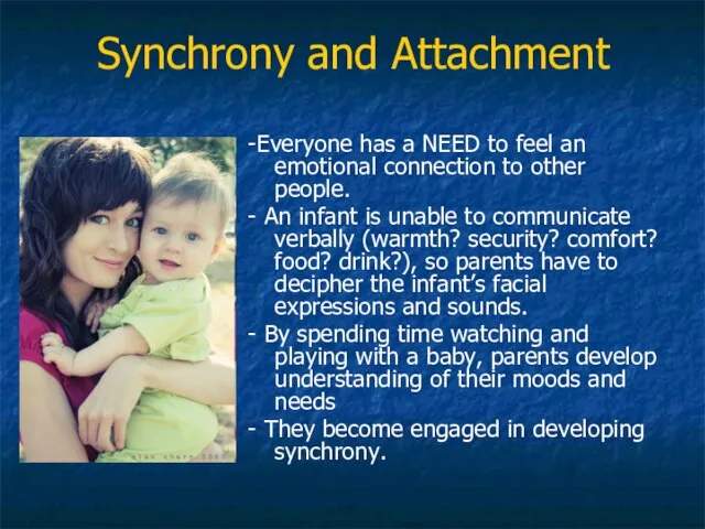 Synchrony and Attachment -Everyone has a NEED to feel an emotional connection