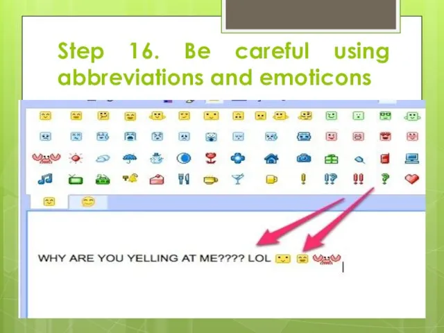Step 16. Be careful using abbreviations and emoticons