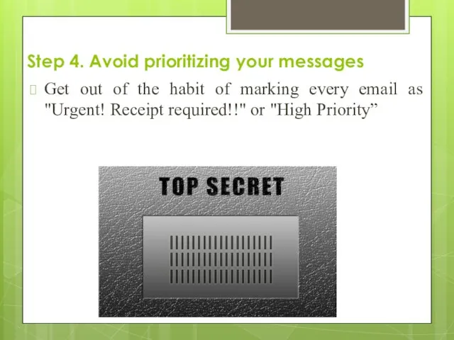 Step 4. Avoid prioritizing your messages Get out of the habit of