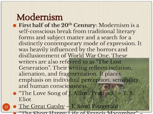 Modernism First half of the 20th Century: Modernism is a self-conscious break
