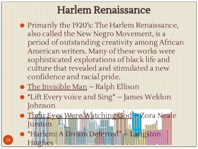 Harlem Renaissance Primarily the 1920’s: The Harlem Renaissance, also called the New