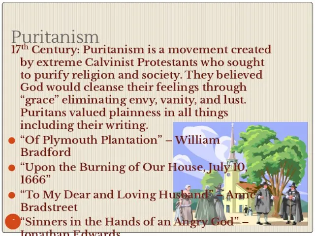 Puritanism 17th Century: Puritanism is a movement created by extreme Calvinist Protestants