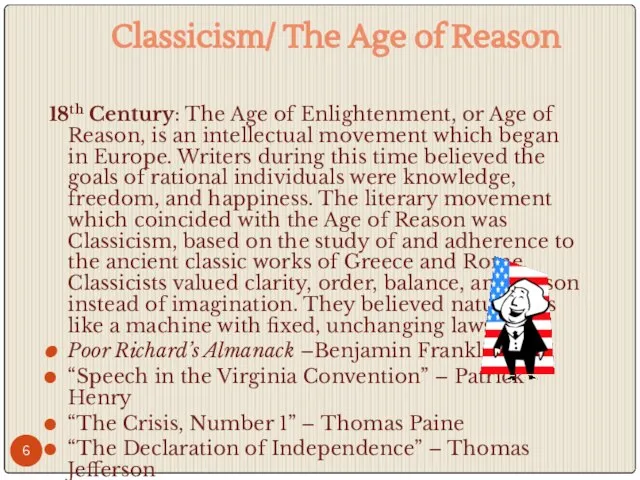 18th Century: The Age of Enlightenment, or Age of Reason, is an