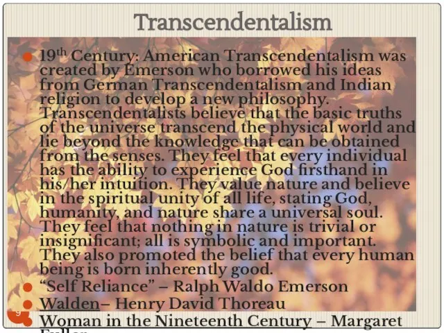 Transcendentalism 19th Century: American Transcendentalism was created by Emerson who borrowed his