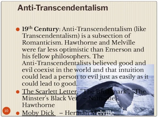 Anti-Transcendentalism 19th Century: Anti-Transcendentalism (like Transcendentalism) is a subsection of Romanticism. Hawthorne