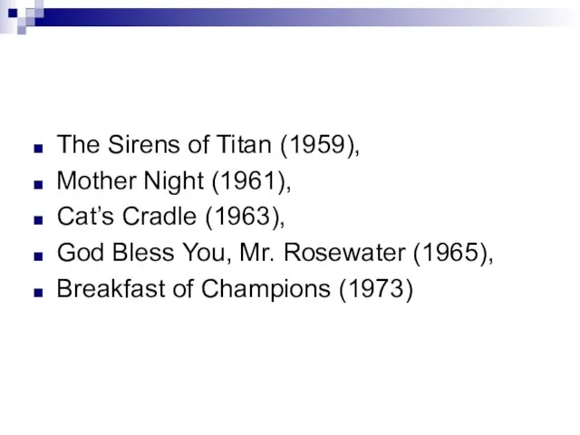 The Sirens of Titan (1959), Mother Night (1961), Cat’s Cradle (1963), God