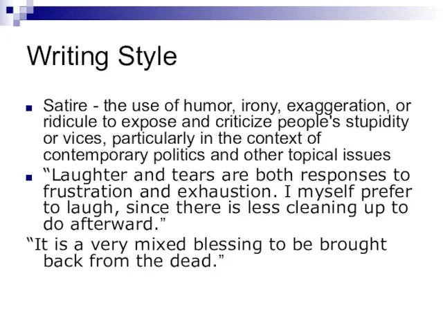 Writing Style Satire - the use of humor, irony, exaggeration, or ridicule