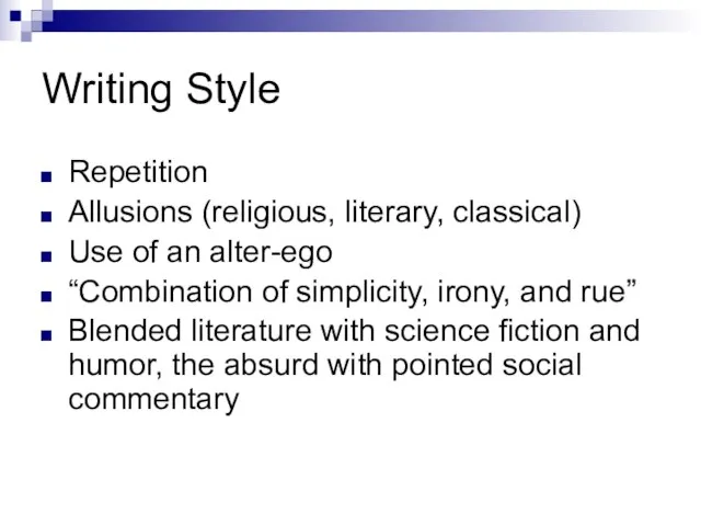 Writing Style Repetition Allusions (religious, literary, classical) Use of an alter-ego “Combination